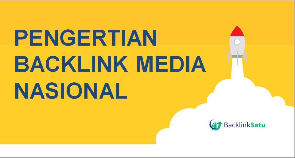 Pengertian Backlink Media Nasional dan Manfaatnya