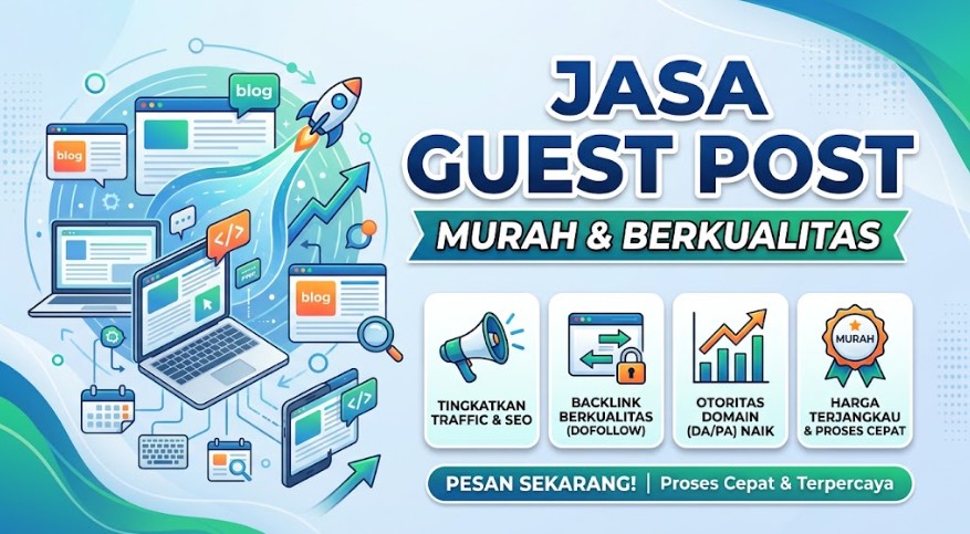 Jasa Guest Post Murah Berkualitas dengan Harga Terjangkau